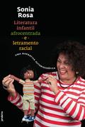 Ler Literatura Infantil Afrocentrada e Letramento Racial: uma Narrativa Autobiográfica, do autor Sonia Rosa