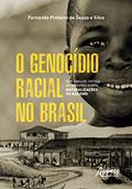 Ler O Genocídio Racial no Brasil: Uma Análise Crítica do Discurso sobre Naturalizações do Racismo, do autor Fernanda Pinheiro de Souza e Silva