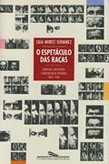 Ler O espetáculo das raças: Cientistas, instituições e questão racial no Brasil do século XIX, do autor Lilia Moritz Schwarcz Ler O espetáculo das raças: Cientistas, instituições e questão racial no Brasil do século XIX, do autor Lilia Moritz Schwarcz