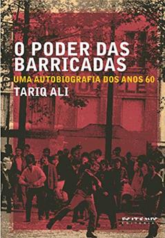 O Poder das Barricadas: uma Autobiografia dos Anos 60, do autor Tariq Ali