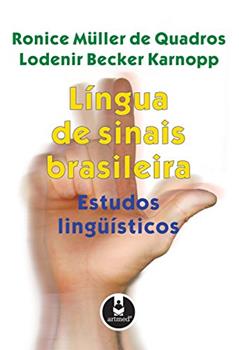 Língua de Sinais Brasileira: Estudos Linguísticos, do autor Ronice Müller de Quadros; Lodenir Becker Karnopp