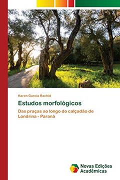 Estudos morfológicos: Das praças ao longo do calçadão de Londrina - Paraná, do autor Karen Garcia Rachid