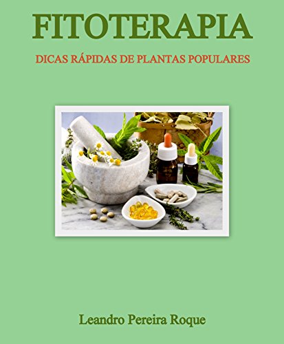 Ler Fitoterapia: Dicas rápidas de plantas populares, do autor Leandro Pereira Roque Ler Fitoterapia: Dicas rápidas de plantas populares, do autor Leandro Pereira Roque