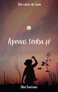 Ler Apenas tenha fé : Um conto de Luna, do autor Ellen Santana