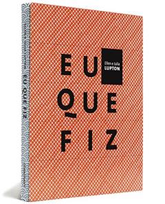 Eu Que Fiz, do autor Ellen Lupton