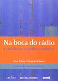 Ler Na Boca do Rádio. O Radialista e as Políticas Públicas, do autor Maria Laura Magalhães Gomes Ler Na Boca do Rádio. O Radialista e as Políticas Públicas, do autor Maria Laura Magalhães Gomes