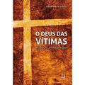 Ler O Deus das Vitimas: Revelação e Antropologia, do autor Edevilson de Godoy