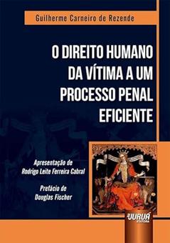 O Direito Humano da Vítima a Um Processo Penal Eficiente, do autor Guilherme Carneiro De Rezende