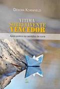 Ler Vítima, Sobrevivente, Vencedor, do autor Débora Kornfield