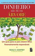 Ler Dinheiro não dá em árvore: Um guia para os pais criarem filhos financeiramente responsáveis, do autor Neale S. Godfrey; Carolina Edwards