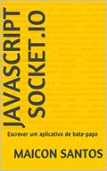 Ler Javascript Socket.IO: Escrever um aplicativo de bate-papo, do autor MAICON SANTOS Ler Javascript Socket.IO: Escrever um aplicativo de bate-papo, do autor MAICON SANTOS