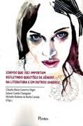 Ler Corpos que (Se) Importam Refletindo Questões de Gênero na Literatura em Outros Saberes, do autor Claudia Maria Ceneviva Nigro Ler Corpos que (Se) Importam Refletindo Questões de Gênero na Literatura em Outros Saberes, do autor Claudia Maria Ceneviva Nigro