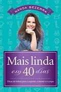Ler Mais linda em 40 dias: Dicas de beleza para o espírito, a mente e o corpo, do autor Nanda Bezerra