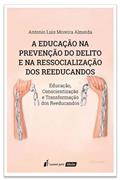 Ler Educação na Prevenção do Delito e na Ressocialização dos Reeducandos, A - 2022, do autor Antonio Luis Moreira Almeida Ler Educação na Prevenção do Delito e na Ressocialização dos Reeducandos, A - 2022, do autor Antonio Luis Moreira Almeida