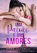 Ler Uma Paixão e Dois Amores, do autor Duda Azambuja; Larissa Carneiro