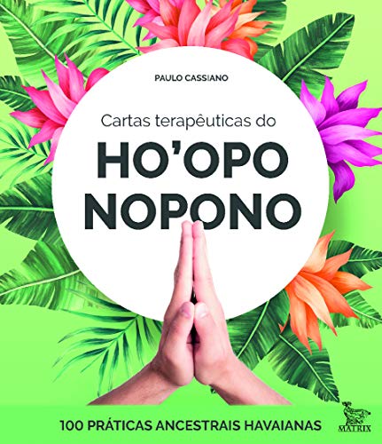 Cartas terapêuticas dp Ho'oponopono: 100 práticas ancestrais havaianas, do autor Paulo Cassiano