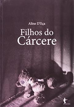 Filhos do Cárcere, do autor Aline D'Eça