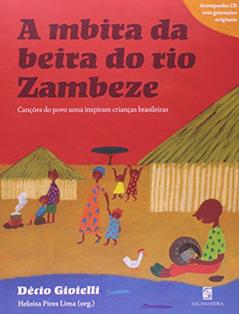 A Mbira da Beira do Rio Zambeze, do autor Heloisa Pires Lima; Déci Gioielli