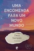 Ler Uma Encomenda para um Novo Mundo, do autor Deco Sampaio Ler Uma Encomenda para um Novo Mundo, do autor Deco Sampaio