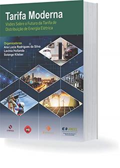Tarifa Moderna - Visão Sobre O Futuro Da Tarifa De Distribuição De Energia Elétrica, do autor Ana Lúcia Rodrigues Da Silva H