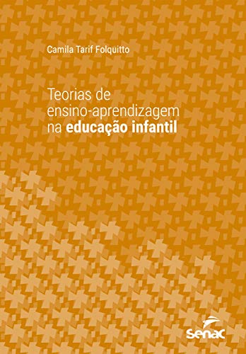 Ler Teorias de ensino-aprendizagem na educação infantil (Série Universitária), do autor Camila Tarif Folquitto