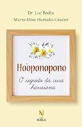 Ler Ho'oponopono: O Segredo da cura havaiana, do autor Dr. Luc Bodin; Maria-Elisa Hurtado-Graciet Ler Ho'oponopono: O Segredo da cura havaiana, do autor Dr. Luc Bodin; Maria-Elisa Hurtado-Graciet