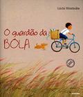 Ler O guardião da bola, do autor Lúcia Hiratsuka Ler O guardião da bola, do autor Lúcia Hiratsuka