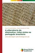 Ler A alternância do diminutivo -inho/-zinho no português brasileiro: Uma abordagem pela fonologia de uso, do autor Barbosa Maria Fernanda; de Freitas Myrian Azevedo Ler A alternância do diminutivo -inho/-zinho no português brasileiro: Uma abordagem pela fonologia de uso, do autor Barbosa Maria Fernanda; de Freitas Myrian Azevedo