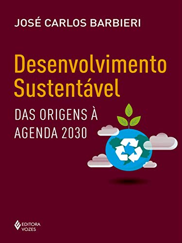 Ler Desenvolvimento sustentável: Das origens à agenda 2030, do autor José Carlos Barbieri
