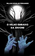 Ler O Velho Embaixo da Árvore: Um conto de horror inspirado em Harry Clarke, do autor Willian Douglas Fernandes Ler O Velho Embaixo da Árvore: Um conto de horror inspirado em Harry Clarke, do autor Willian Douglas Fernandes
