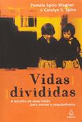 Ler Vidas Divididas, do autor Carolyn S. Spiro; Pamela Spiro Wagner