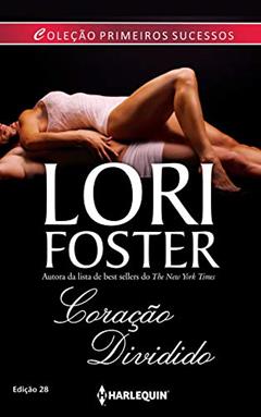 Coração Dividido (Harlequin Primeiros Sucessos Livro 28), do autor Lori Foster