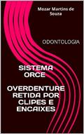 Ler Overdenture retida por clipes e encaixes: SISTEMA ORCE, do autor Mozar Martins de Souza
