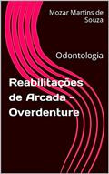 Ler Reabilitações de Arcada - Overdenture: Odontologia, do autor Mozar Martins de Souza