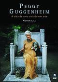 Ler Peggy Guggenheim: A Vida De Uma Viciada Em Arte, do autor Anton Gill Ler Peggy Guggenheim: A Vida De Uma Viciada Em Arte, do autor Anton Gill
