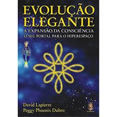 Evolução Elegante. A Expansão da Consciência, do autor David Lapierre; Peggy P. Dubro