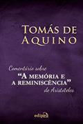 Ler Comentário sobre "A Memória e a Reminiscência" de Aristóteles, do autor Tomás de Aquino Ler Comentário sobre "A Memória e a Reminiscência" de Aristóteles, do autor Tomás de Aquino