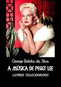 Ler A Musica de Peggy Lee, do autor George Batista Da Silva