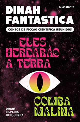 Ler Dinah Fantástica: Contos de Ficção Científica Reunidos ? Eles Herdarão a Terra e Comba Malina, do autor Dinah Silveira de Queiroz Ler Dinah Fantástica: Contos de Ficção Científica Reunidos ? Eles Herdarão a Terra e Comba Malina, do autor Dinah Silveira de Queiroz