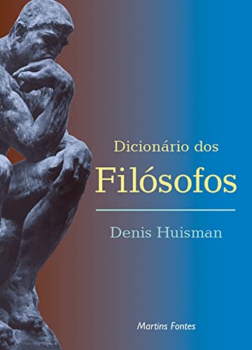 Ler Dicionário dos filósofos, do autor Denis Huisman Ler Dicionário dos filósofos, do autor Denis Huisman