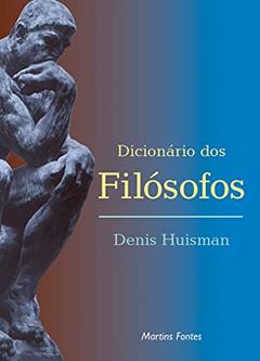 Dicionário dos filósofos, do autor Denis Huisman