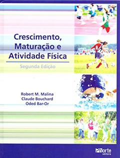 Crescimento, Maturação e Atividade Física, do autor Odeb Bar-or; Claude Bouchard; Robert M. Malina