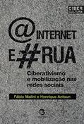 Ler A Internet e a rua: Ciberativismo e Mobilização nas Redes Sociais, do autor Fábio Malini; Henrique Antoun Ler A Internet e a rua: Ciberativismo e Mobilização nas Redes Sociais, do autor Fábio Malini; Henrique Antoun