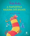 Ler A fantástica máquina dos bicho, do autor Ruth Rocha
