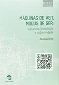 Ler Máquinas de Ver, Modos de ser: Vigilância, Tecnologia e Subjetividade, do autor Fernanda Bruno Ler Máquinas de Ver, Modos de ser: Vigilância, Tecnologia e Subjetividade, do autor Fernanda Bruno