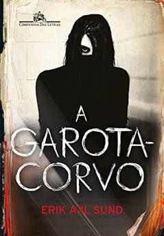 A Garota-Corvo, do autor Erik Axl Sund