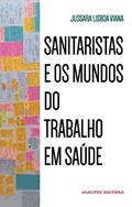 Ler Sanitaristas e os mundos do trabalho em saúde: 342, do autor Jussara Lisboa