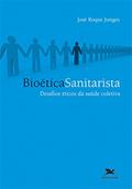 Ler Bioética sanitarista: Desafios éticos da saúde coletiva, do autor José Roque Junges