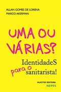 Ler Uma ou várias? Identidades para o sanitarista!, do autor Allan Gomes de Lorena; Marco Akerman