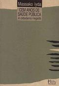 Ler Cem anos de saúde pública, do autor Massako Iyda Ler Cem anos de saúde pública, do autor Massako Iyda